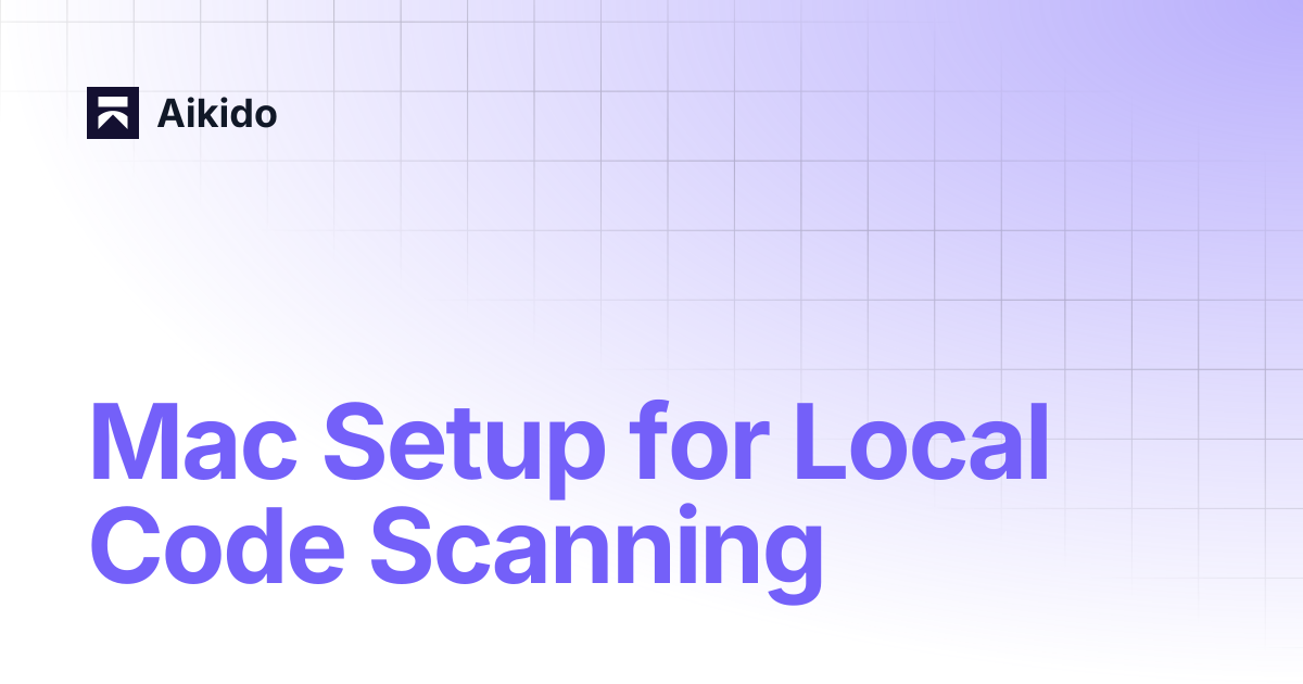 Mac Setup for Local Code Scanning | Aikido