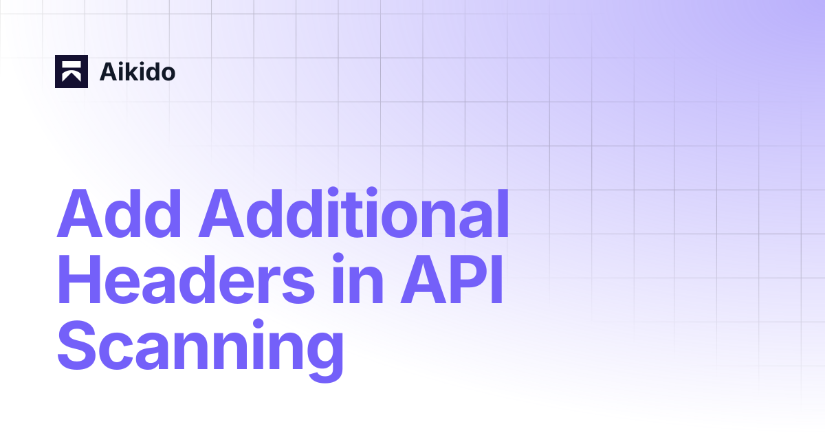 Add Additional Headers in API Scanning | Aikido
