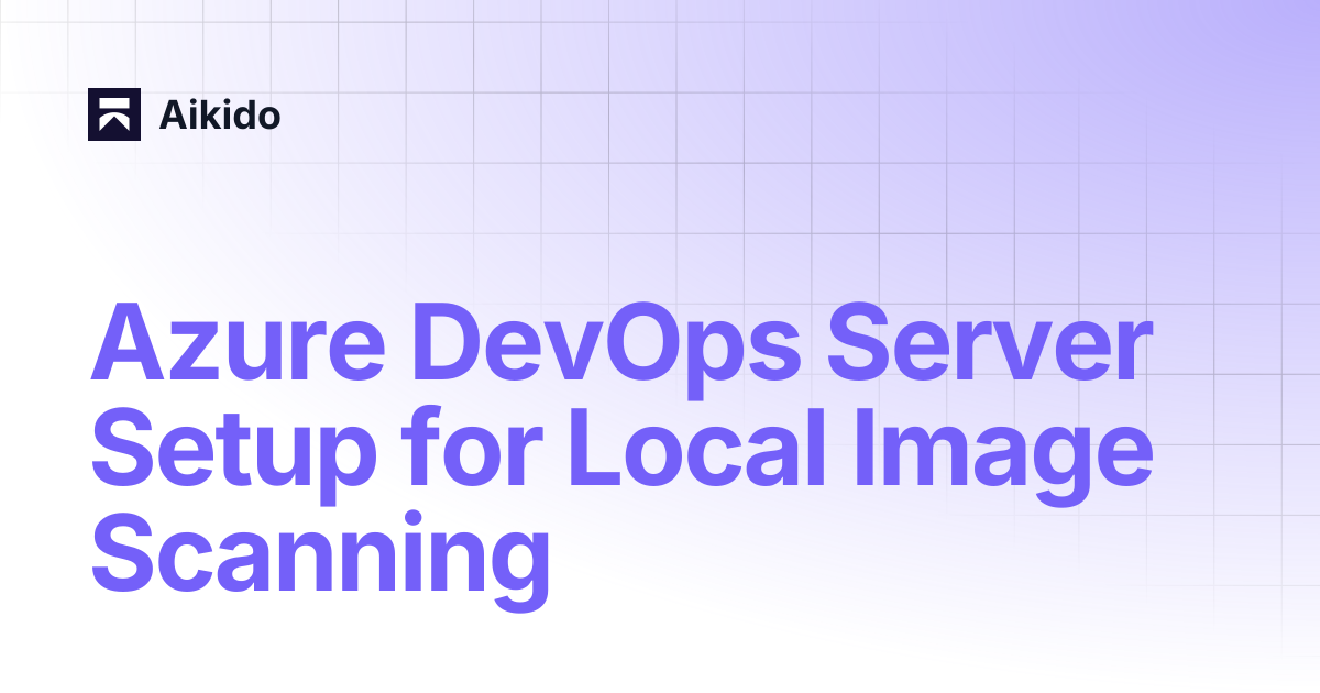 Azure DevOps Server Setup for Local Image Scanning | Aikido