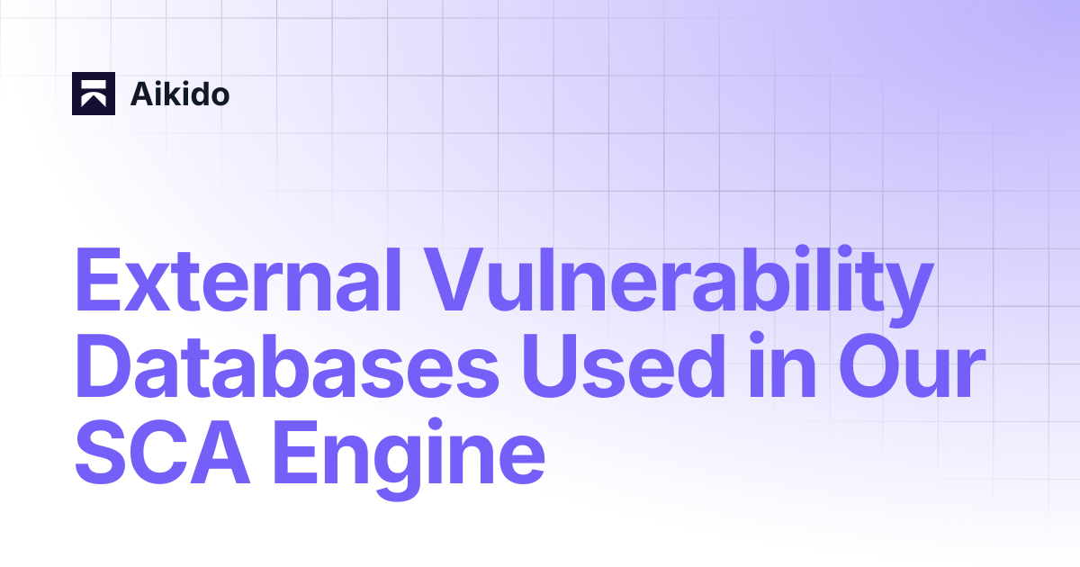 External Vulnerability Databases Used in Our SCA Engine | Aikido