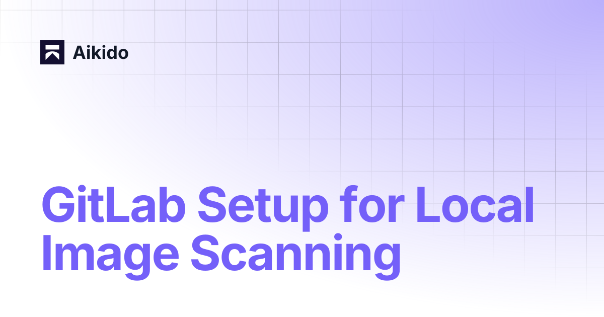 GitLab Setup for Local Image Scanning | Aikido