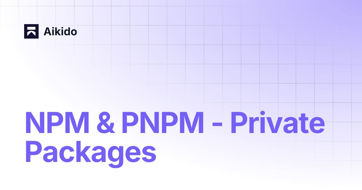 NPM & PNPM - Private Packages | Aikido