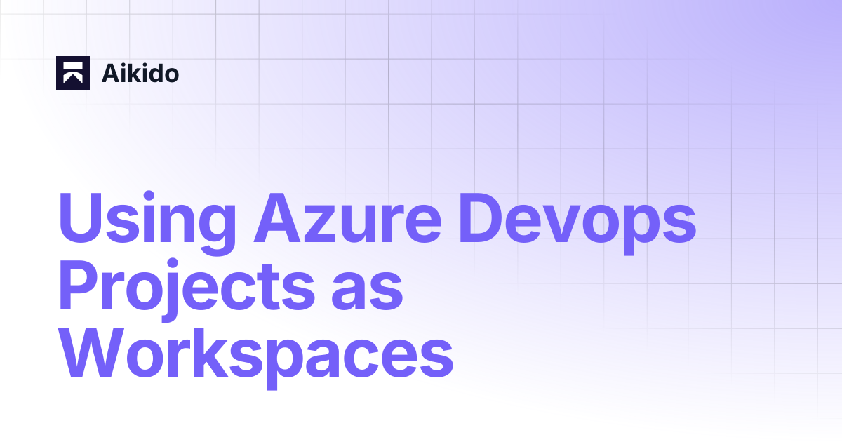 Using Azure Devops Projects as Workspaces | Aikido