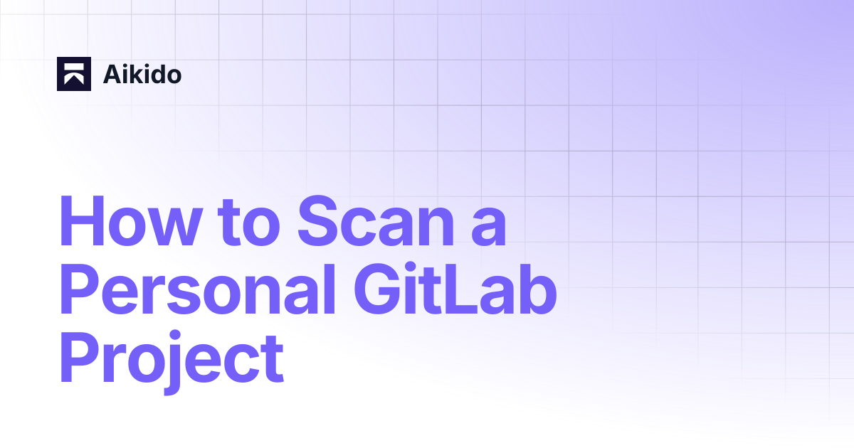 How to Scan a Personal GitLab Project | Aikido