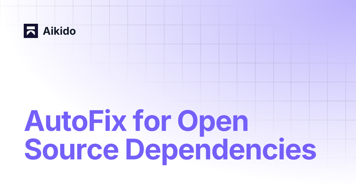AutoFix for Open Source Dependencies | Aikido